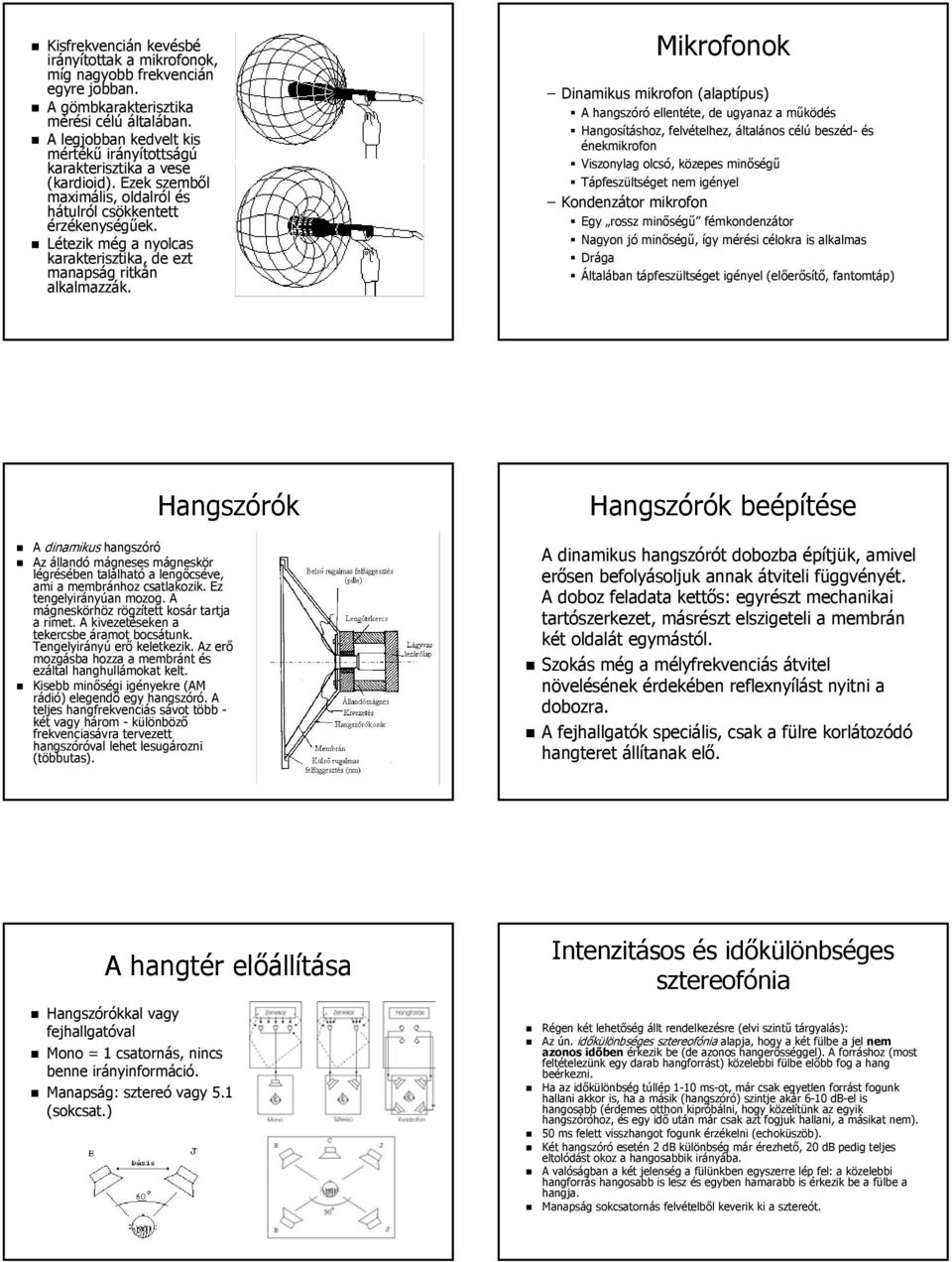 Létezik még a nyolcas karakterisztika, de ezt manapság ritkán alkalmazzák.