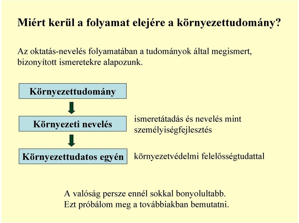 Környezettudomány Környezeti nevelés ismeretátadás és nevelés mint személyiségfejlesztés