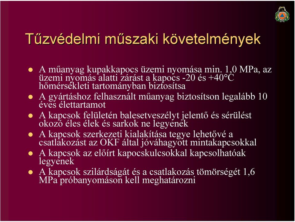 legalább 10 éves élettartamot A kapcsok felületén balesetveszélyt jelentő és sérülést okozó éles élek és sarkok ne legyenek A kapcsok szerkezeti