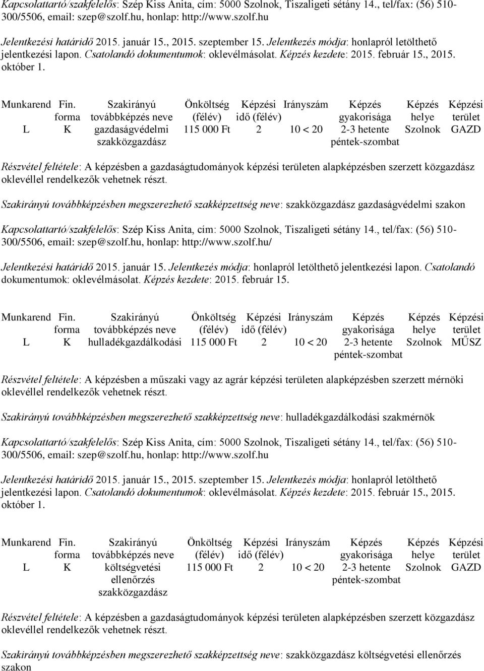gazdaságvédelmi szakon dokumentumok: oklevélmásolat. kezdete: 2015. február 15.