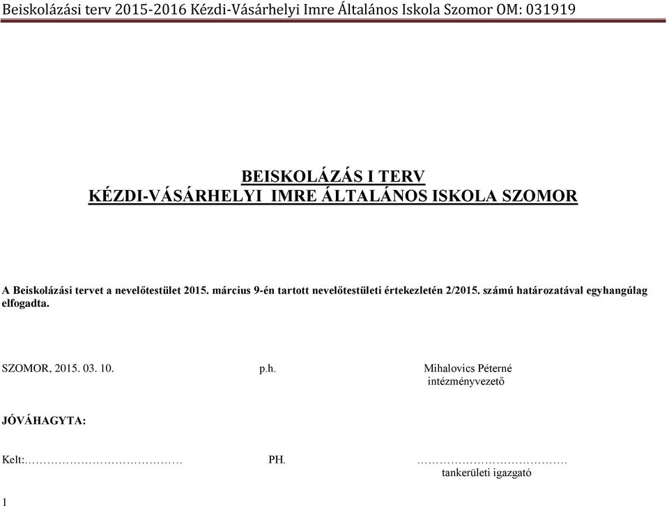 március 9-én tartott nevelőtestületi értekezletén 2/2015.