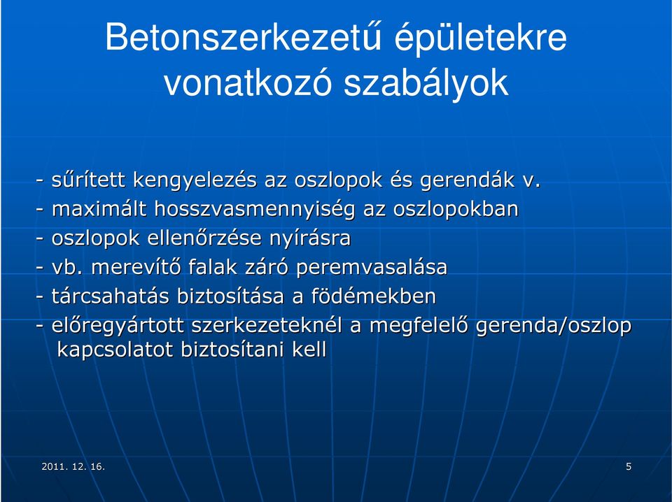 - maximált hosszvasmennyiség g az oszlopokban - oszlopok ellenőrz rzése nyírásra - vb.