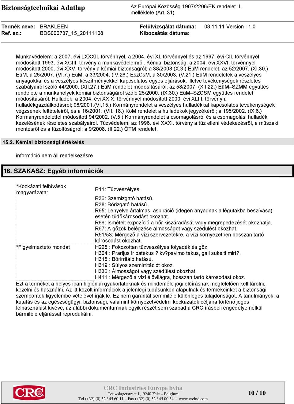 ) EüM rendeletek a veszélyes anyagokkal és a veszélyes készítményekkel kapcsolatos egyes eljárások, illetve tevékenységek részletes szabályairól szóló 44/2000. (XII.27.