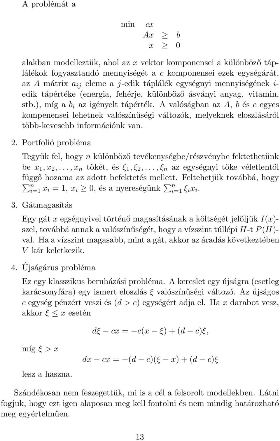 A valóságban az A, b és c egyes kompenensei lehetnek valószínűségi változók, melyeknek eloszlásáról több-kevesebb információnk van. 2.