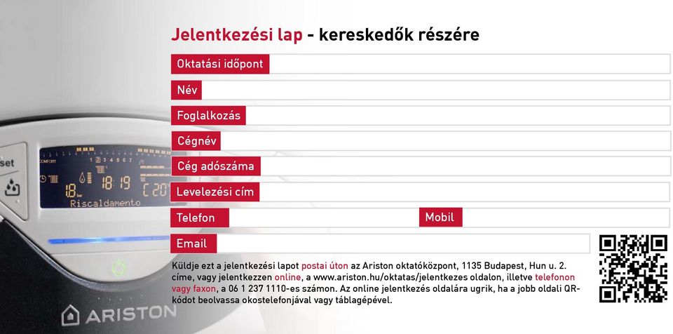 címe, vagy jelentkezzen online, a www.ariston.