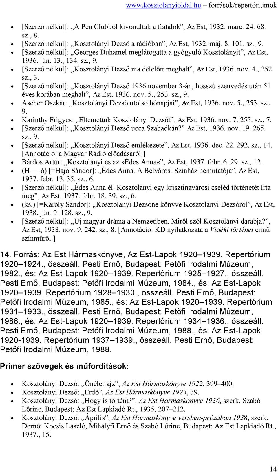 [Szerző nélkül]: Kosztolányi Dezső 1936 november 3-án, hosszú szenvedés után 51 éves korában meghalt, Az Est, 1936. nov. 5., 253. sz., 9.