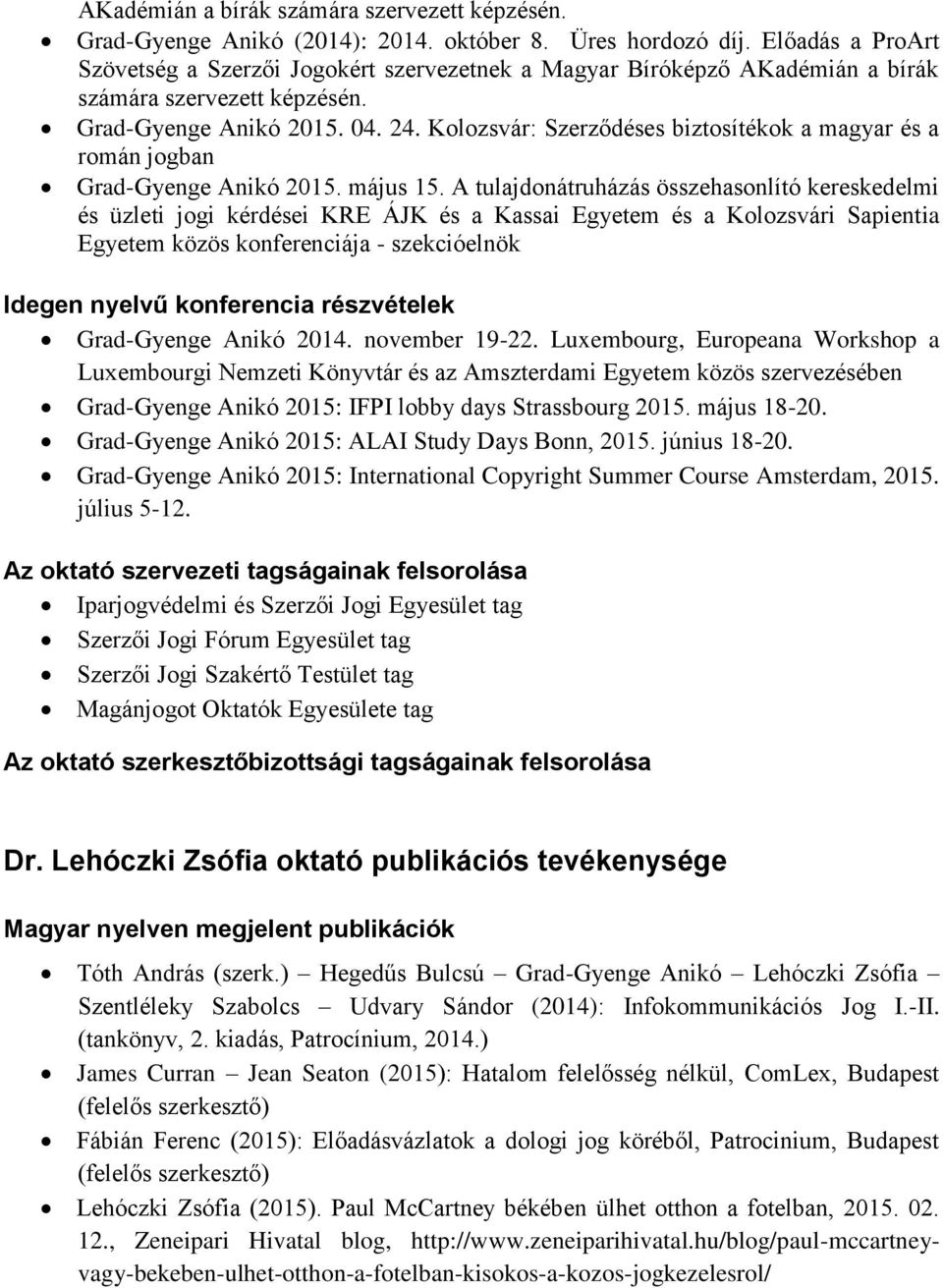 Kolozsvár: Szerződéses biztosítékok a magyar és a román jogban Grad-Gyenge Anikó 2015. május 15.