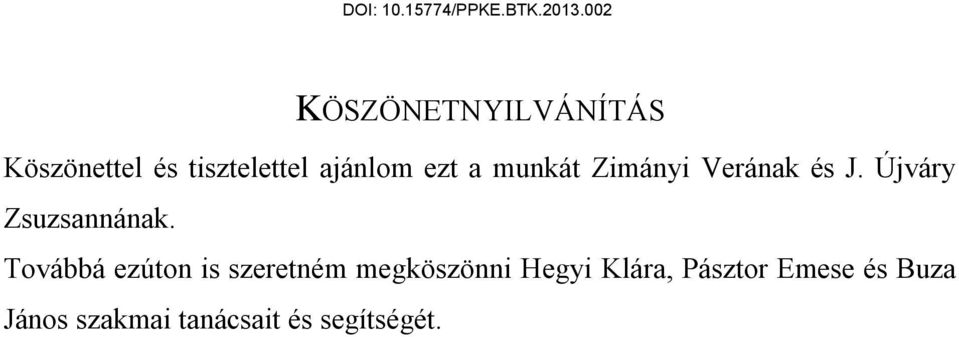 Továbbá ezúton is szeretném megköszönni Hegyi Klára,