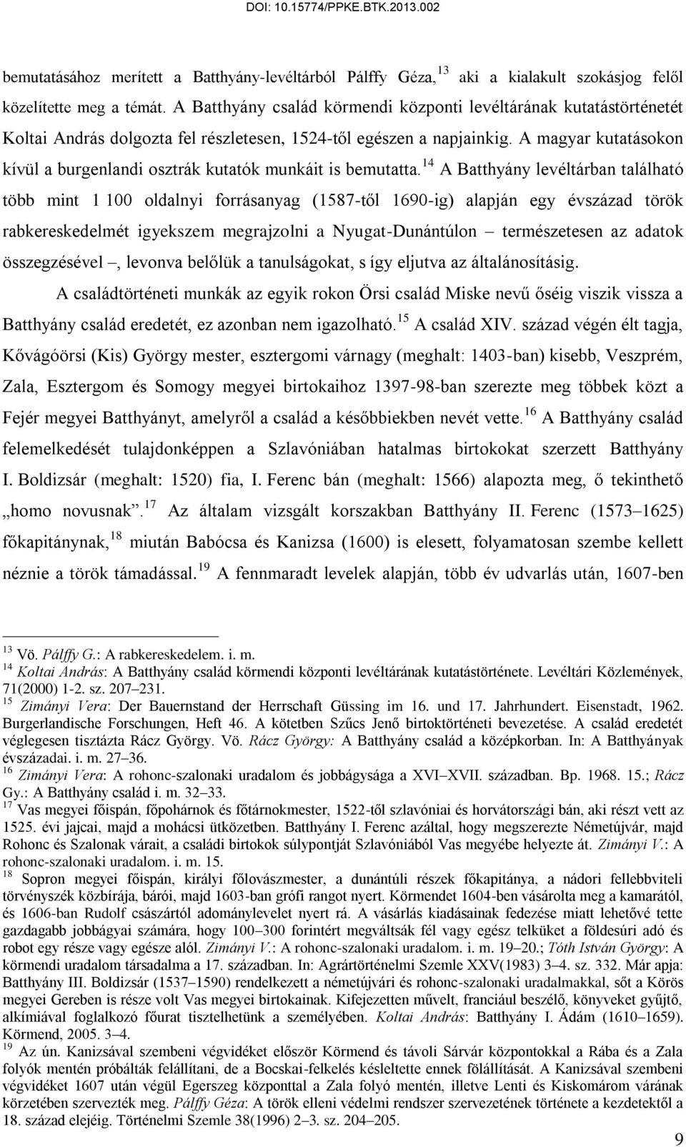 A magyar kutatásokon kívül a burgenlandi osztrák kutatók munkáit is bemutatta.