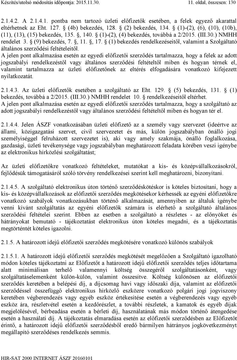 (1) bekezdés rendelkezéseitől, valamint a Szolgáltató általános szerződési feltételeitől.