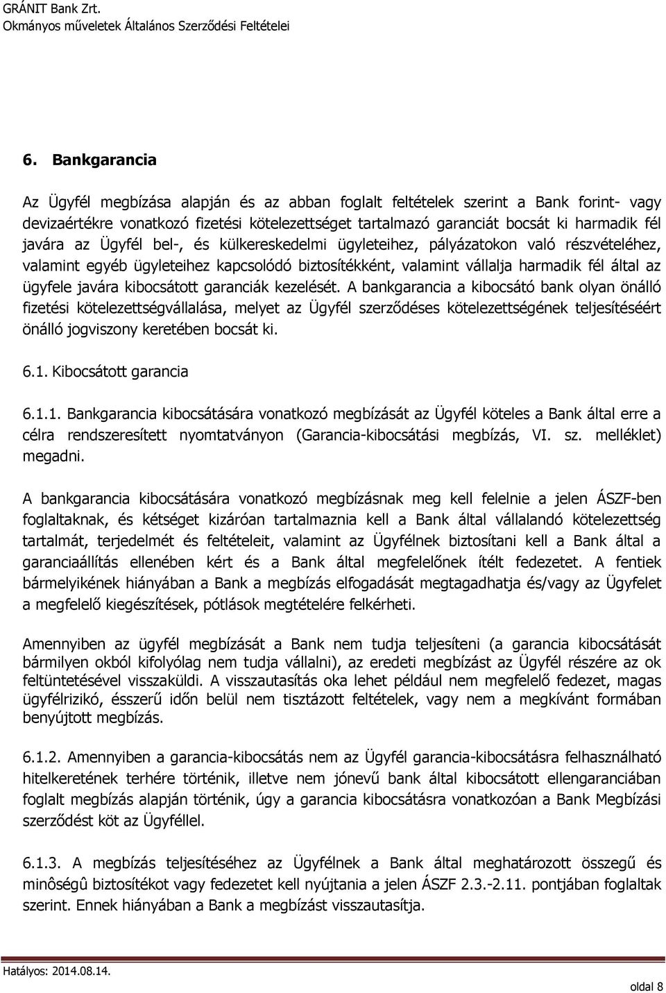 kibocsátott garanciák kezelését.