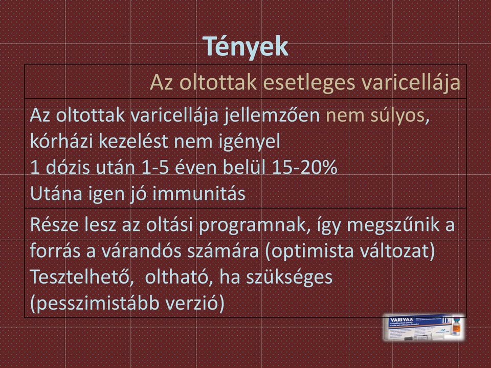 jó immunitás Része lesz az oltási programnak, így megszűnik a forrás a várandós