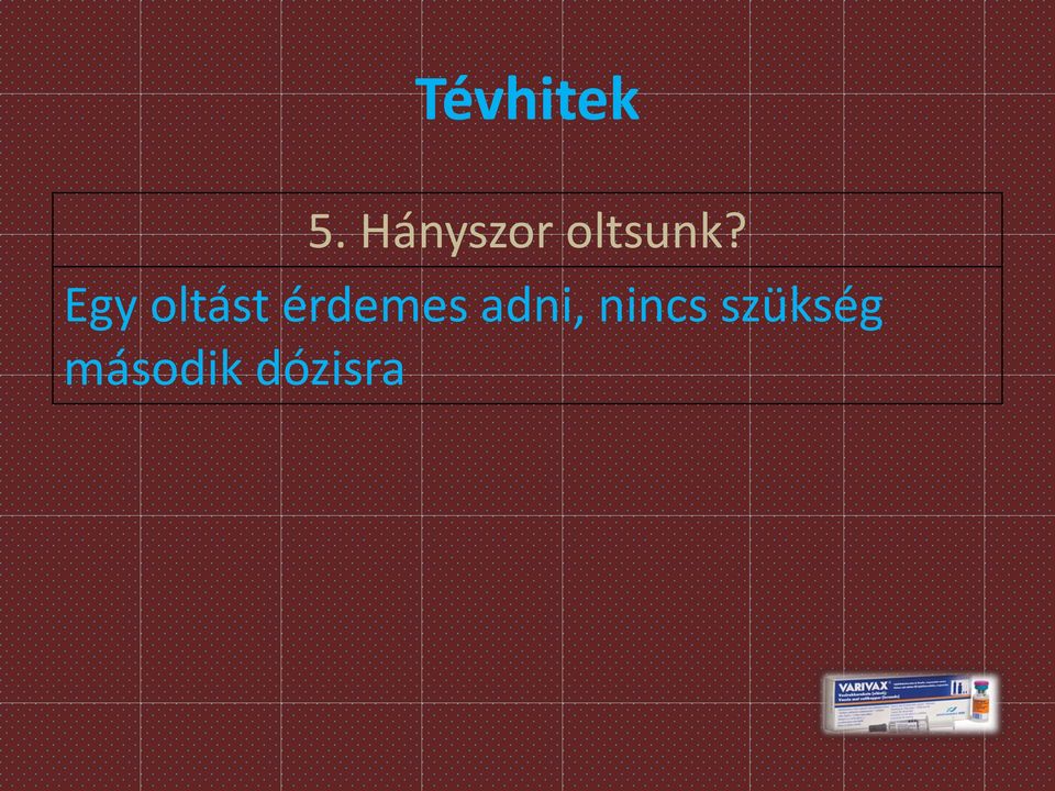 Egy oltást érdemes