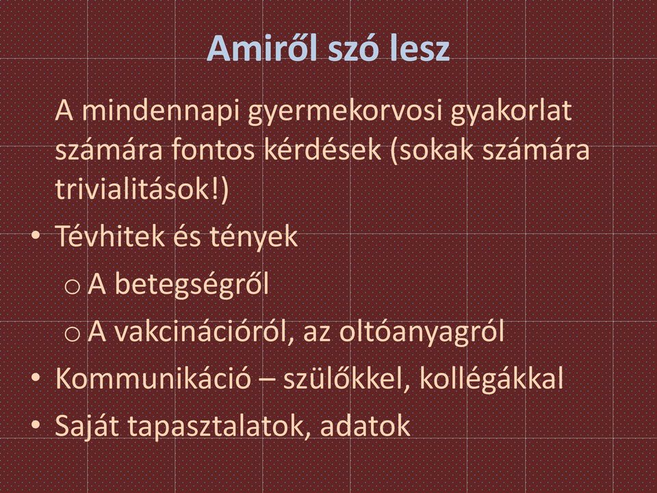 ) Tévhitek és tények o A betegségről o A vakcinációról, az