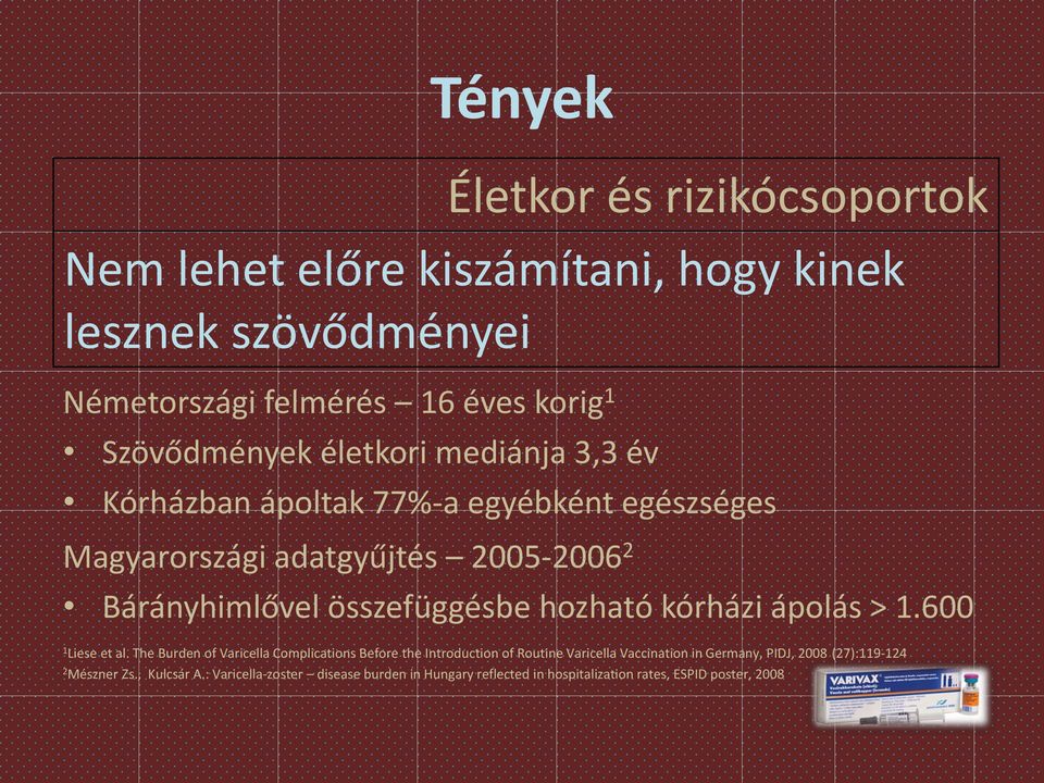 kórházi ápolás > 1.600 1 Liese et al.