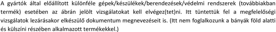 Itt tüntettük fel a megfelelőségi vizsgálatok lezárásakor elkészülő dokumentum