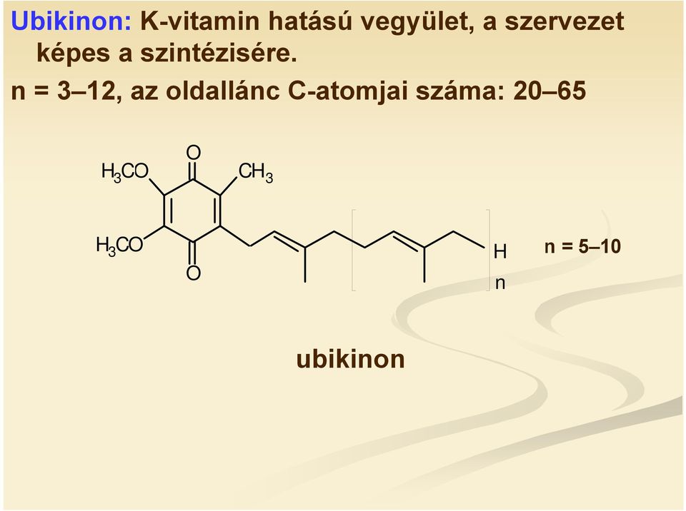 n = 3 12, az oldallánc C-atomjai száma: