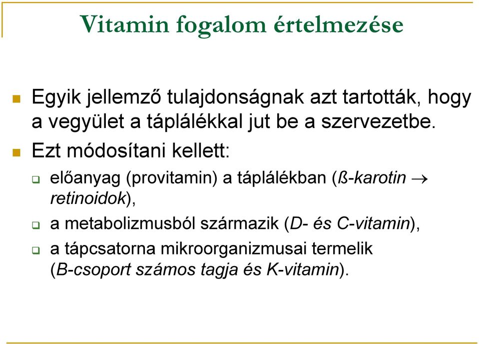 Ezt módosítani kellett: előanyag (provitamin) a táplálékban (ß-karotin retinoidok),