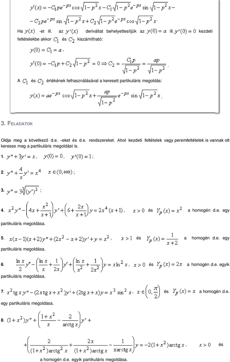 ott keresse meg a partikuláris megoldást is 1 ; 2 ; 3 ; 4 és a homogén de egy partikuláris megoldása 5 és a homogén de egy partikuláris