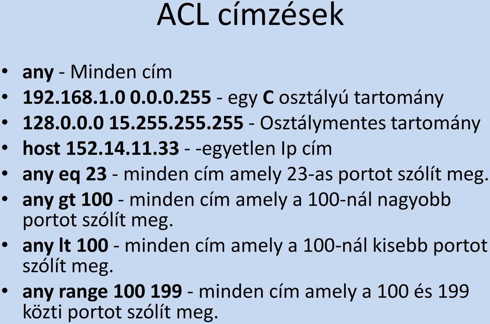 any gt 100 - minden cím amely a 100-nál nagyobb portot szólít meg.