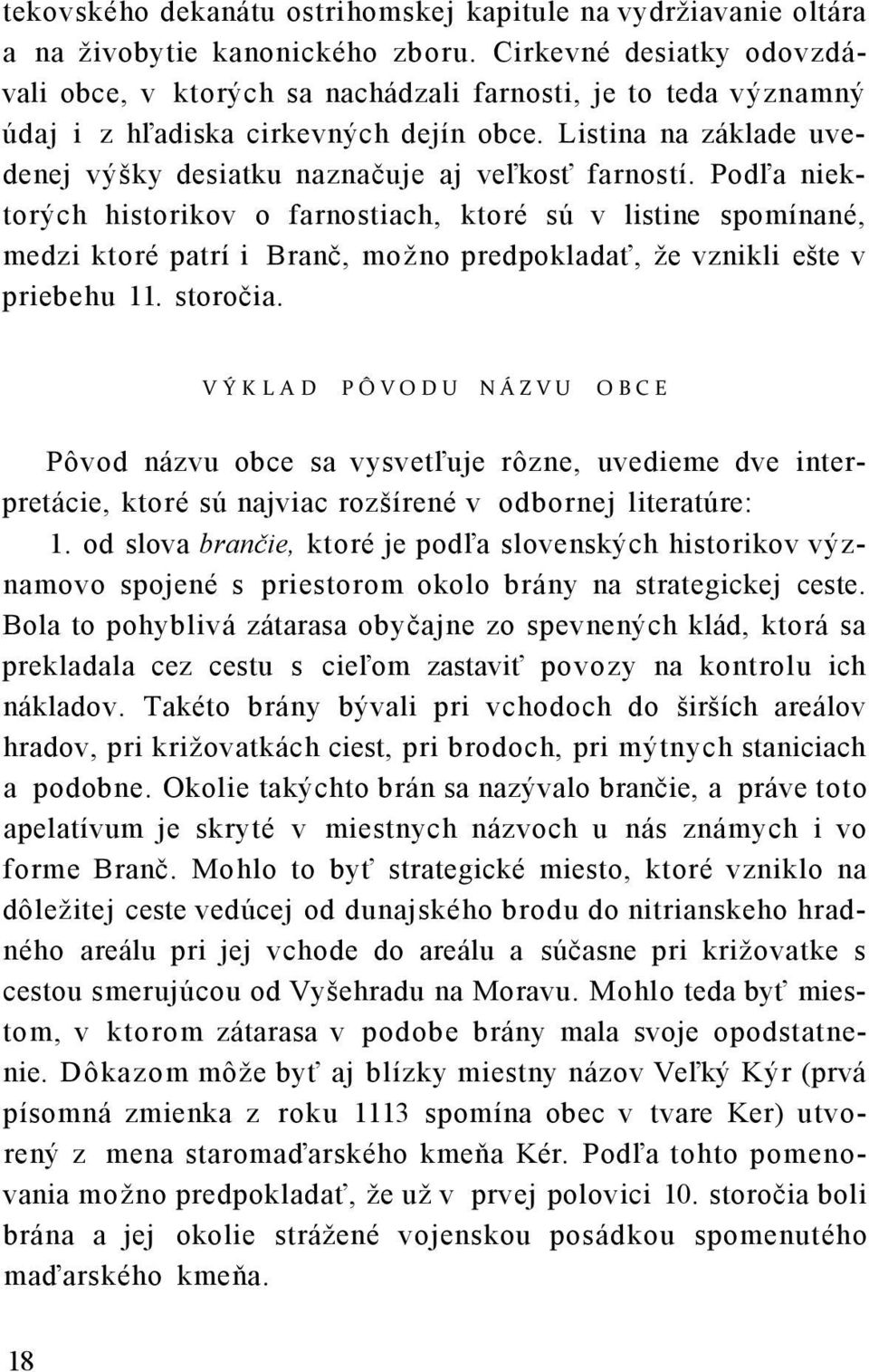 Listina na základe uvedenej výšky desiatku naznačuje aj veľkosť farností.