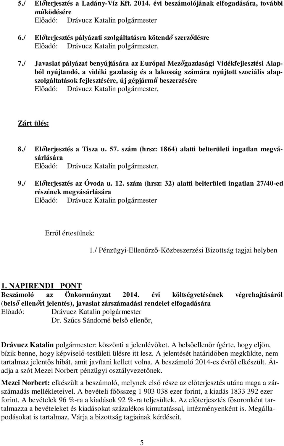 / Javaslat pályázat benyújtására az Európai Mezőgazdasági Vidékfejlesztési Alapból nyújtandó, a vidéki gazdaság és a lakosság számára nyújtott szociális alapszolgáltatások fejlesztésére, új gépjármű
