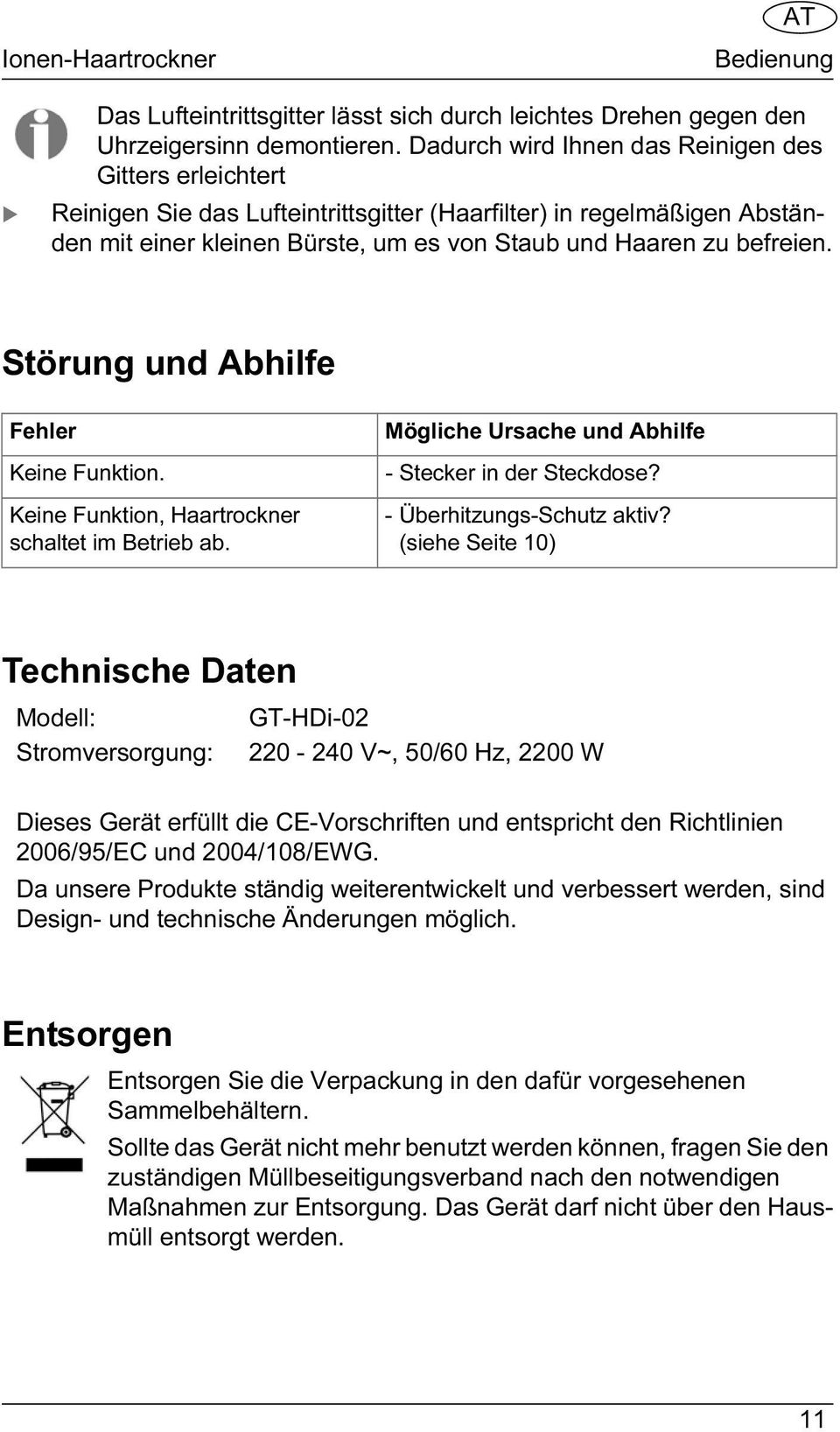 Störung und Abhilfe Fehler Keine Funktion. Keine Funktion, Haartrockner schaltet im Betrieb ab. Mögliche Ursache und Abhilfe - Stecker in der Steckdose? - Überhitzungs-Schutz aktiv?