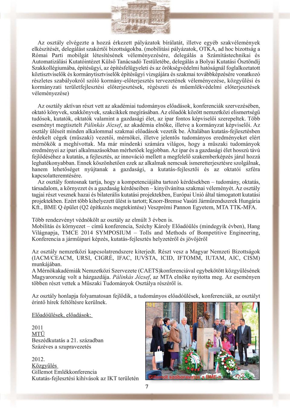 delegálás a Bolyai Kutatási Ösztöndíj Szakkollégiumába, építésügyi, az építésfelügyeleti és az örökségvédelmi hatóságnál foglalkoztatott köztisztviselők és kormánytisztviselők építésügyi vizsgájára
