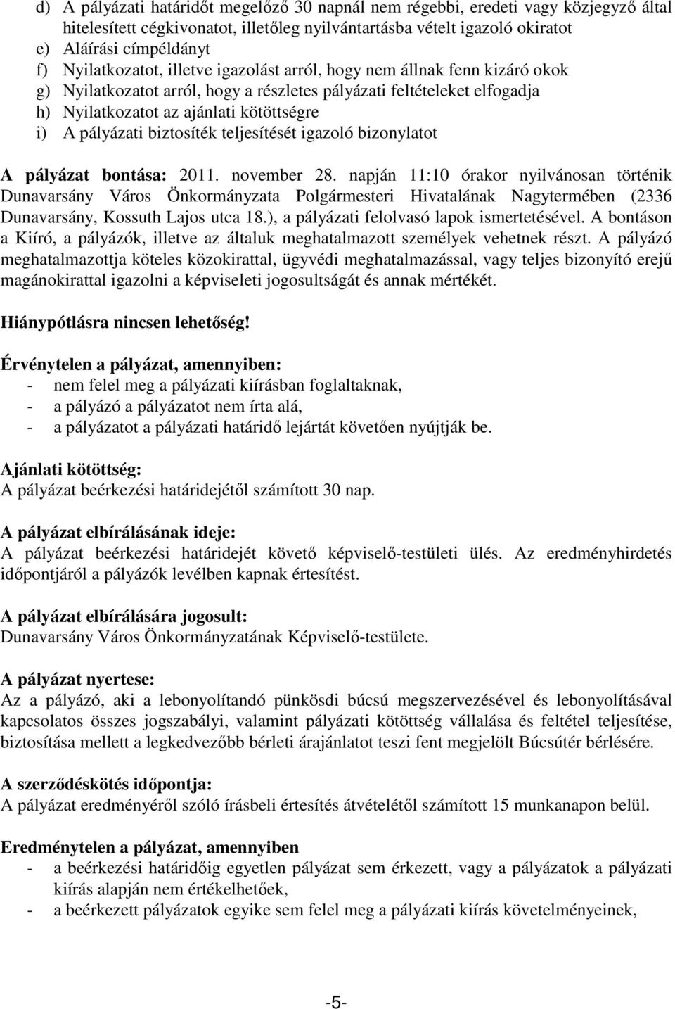 pályázati biztosíték teljesítését igazoló bizonylatot A pályázat bontása: 2011. november 28.