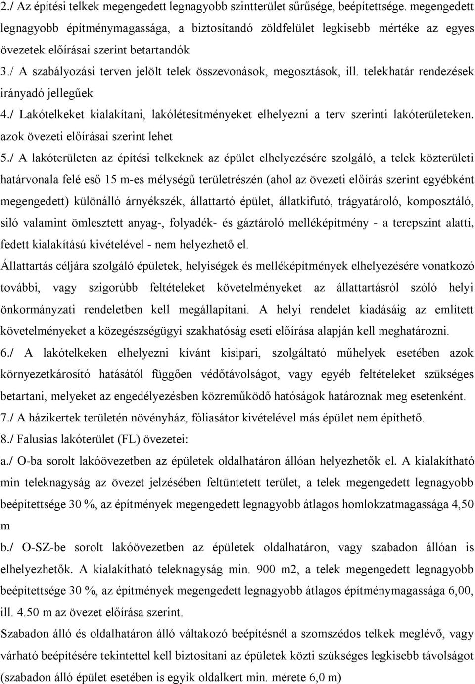 / A szabályozási terven jelölt telek összevonások, megosztások, ill. telekhatár rendezések irányadó jellegűek 4.