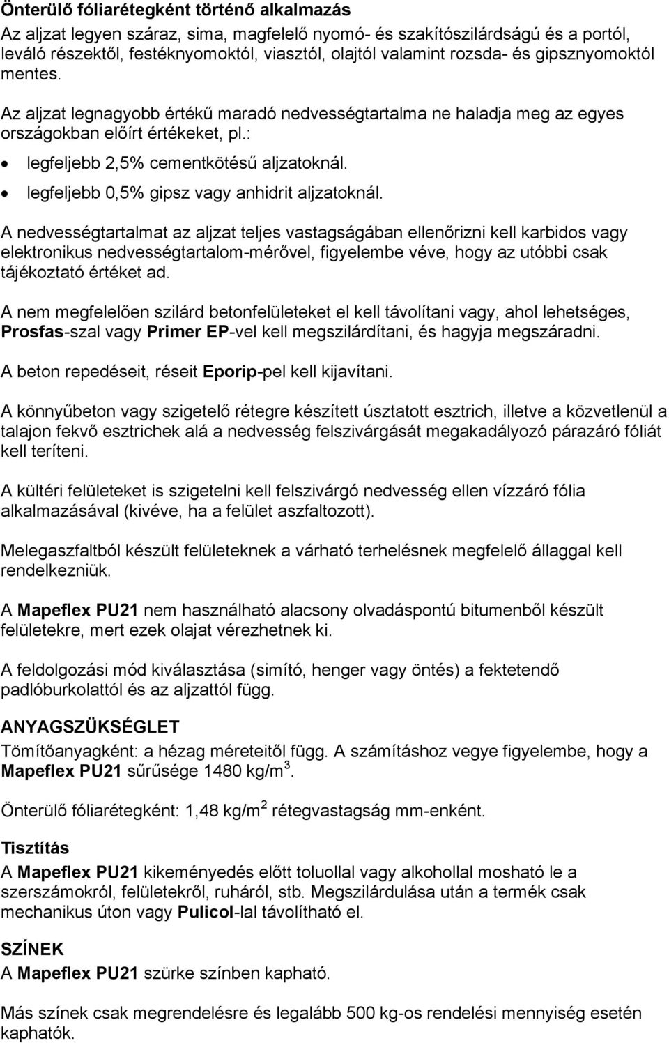 legfeljebb 0,5% gipsz vagy anhidrit aljzatoknál.