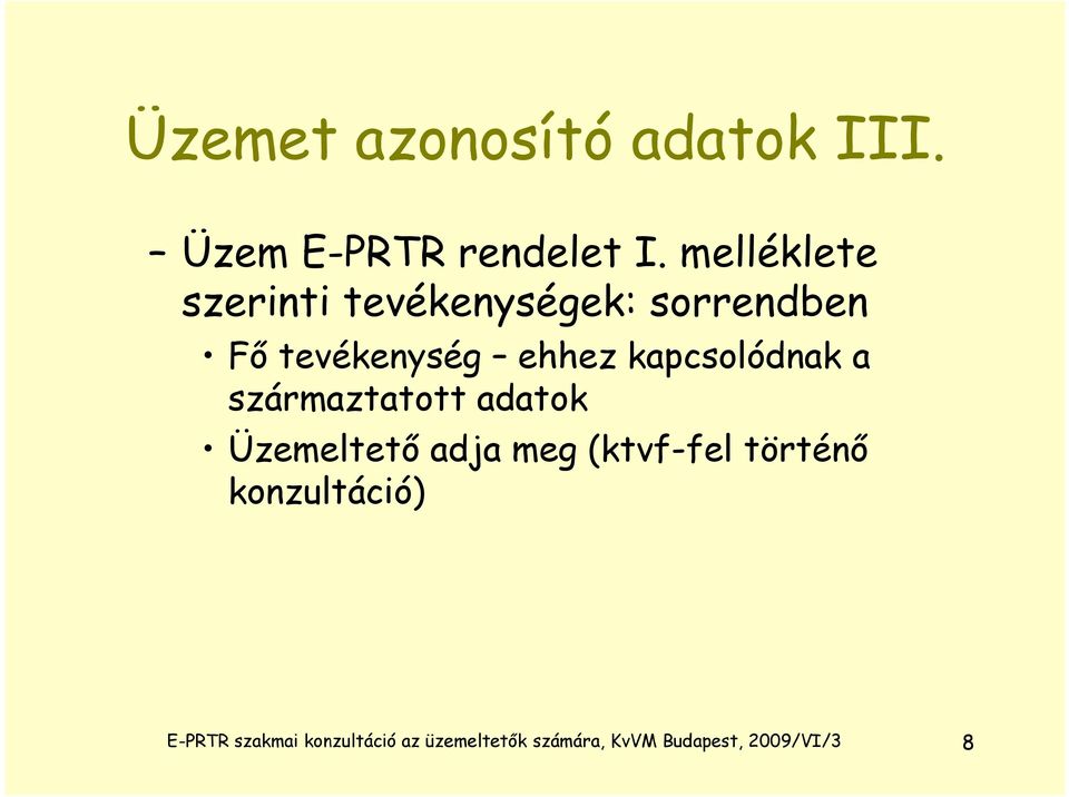 kapcsolódnak a származtatott adatok Üzemeltető adja meg (ktvf-fel