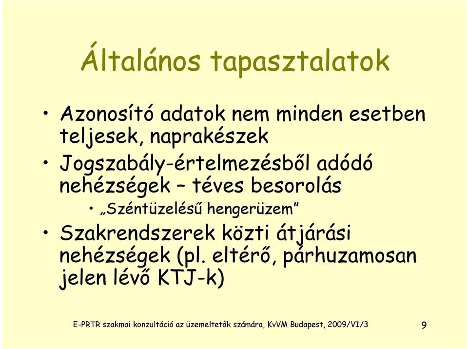 hengerüzem Szakrendszerek közti átjárási nehézségek (pl.