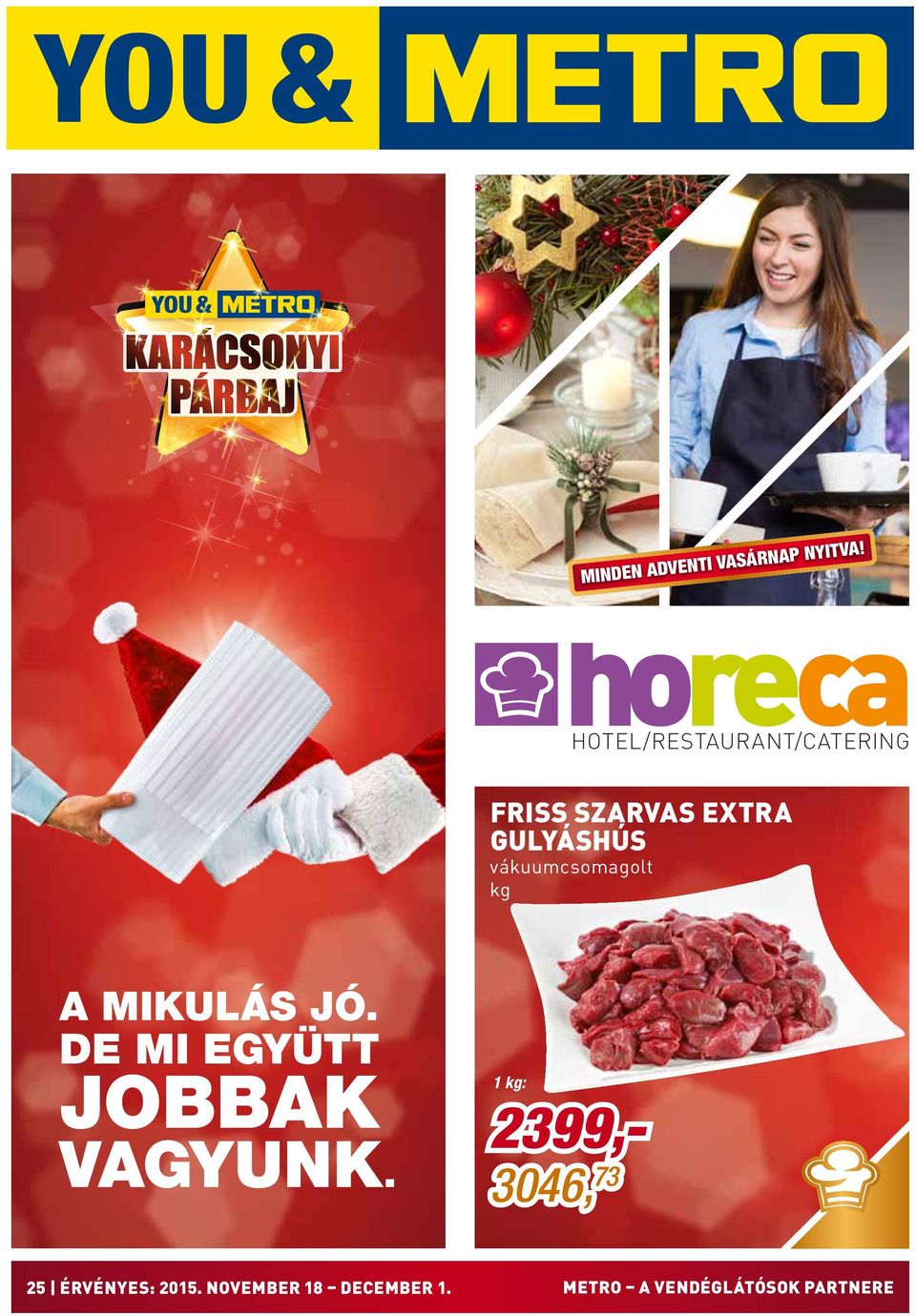 vákuumcsomagolt A Mikulás jó. De mi együtt jobbak vagyunk.
