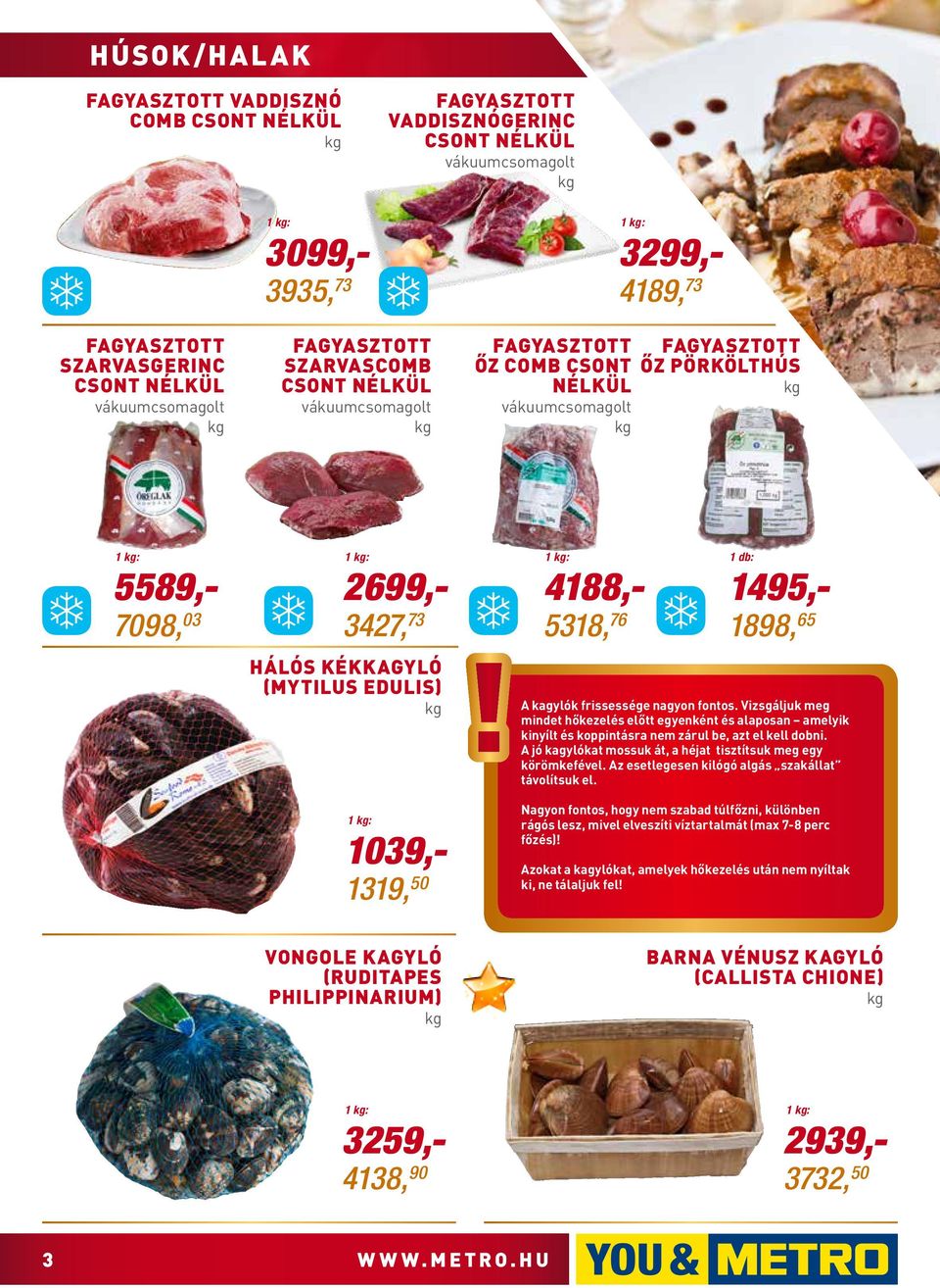 1495,- 1898, 65 Hálós kékkagyló (Mytilus edulis)! A kagylók frissessége nagyon fontos.