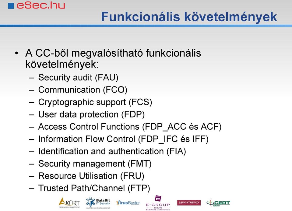 Control Functions (FDP_ACC és ACF) Information Flow Control (FDP_IFC és IFF) Identification