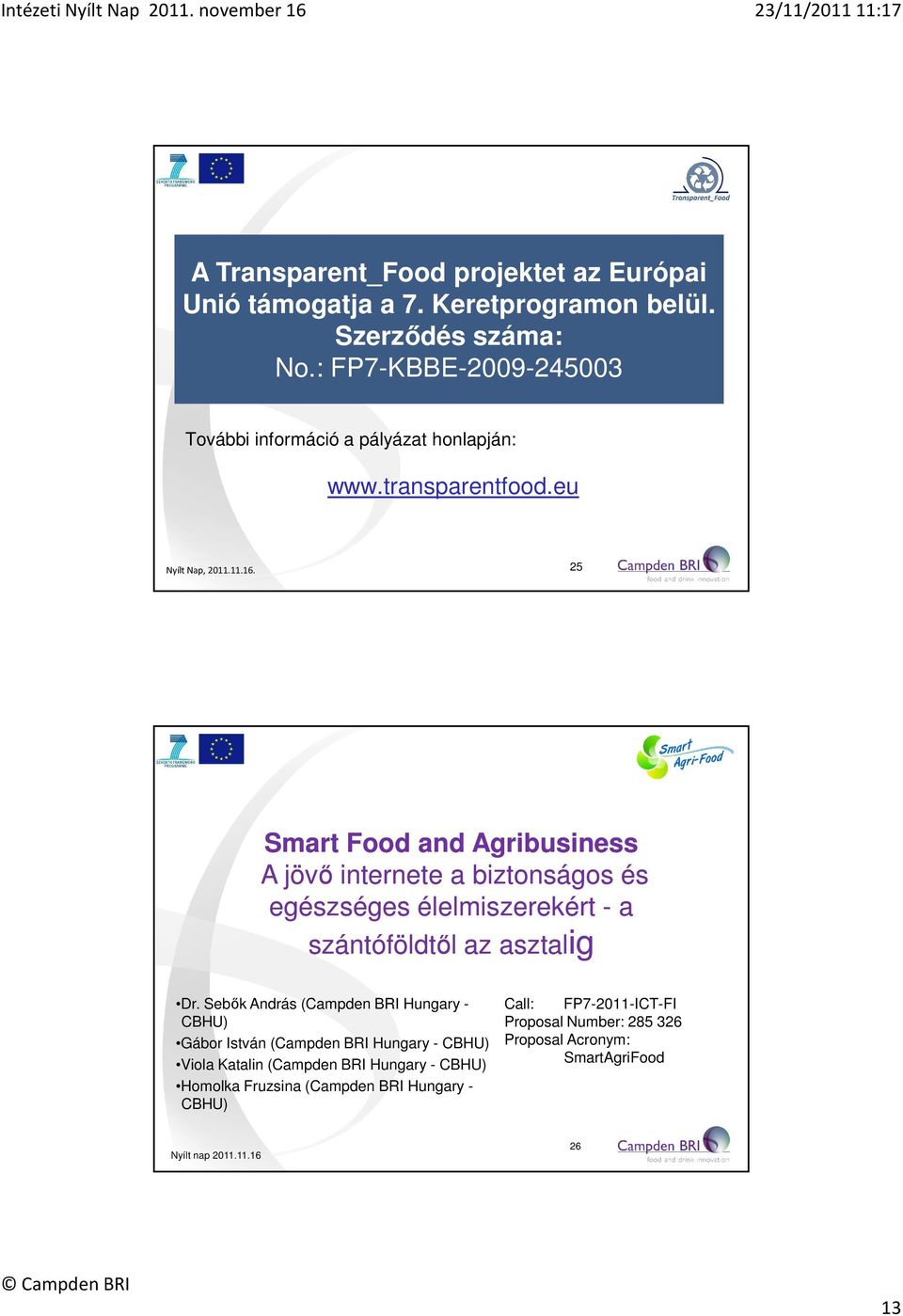 eu 25 Smart Food and Agribusiness A jövő internete a biztonságos és egészséges élelmiszerekért - a szántóföldtől az asztalig ig Dr.