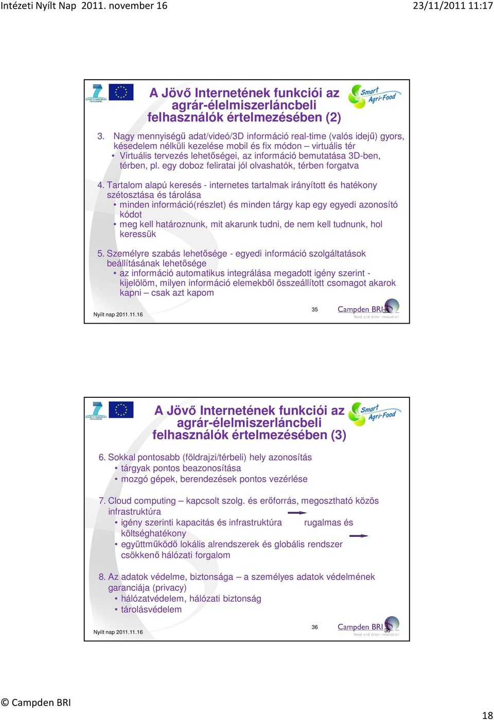 térben, pl. egy doboz feliratai jól olvashatók, térben forgatva 4.