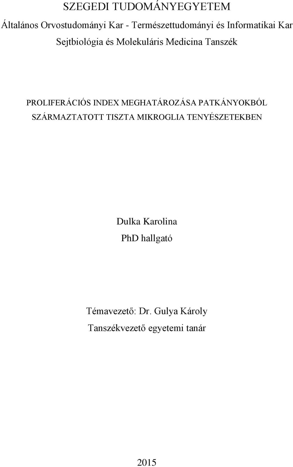 INDEX MEGHATÁROZÁSA PATKÁNYOKBÓL SZÁRMAZTATOTT TISZTA MIKROGLIA TENYÉSZETEKBEN