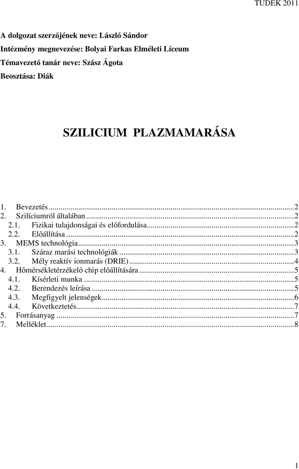 MEMS technológia...3 3.1. Száraz marási technológiák...3 3.2. Mély reaktív ionmarás (DRIE)...4 4. Hımérsékletérzékelı chip elıállítására...5 4.