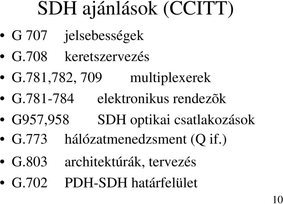 781-784 elektronikus rendezõk G957,958 SDH optikai