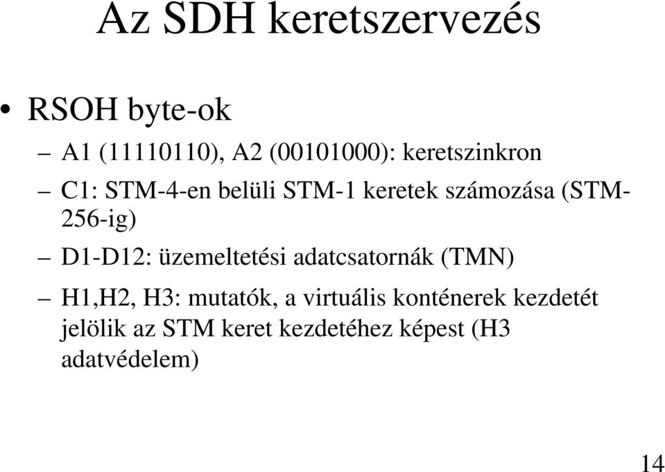 D1-D12: üzemeltetési adatcsatornák (TMN) H1,H2, H3: mutatók, a