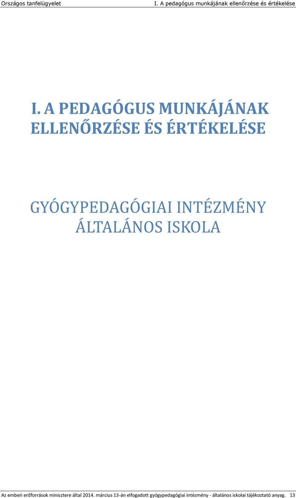 ZME NY A LTALA NOS ISKOLA Az emberi erőforrások minisztere által 2014.