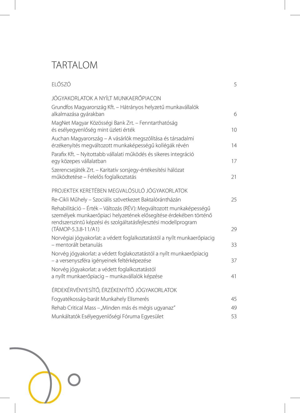 Nyitottabb vállalati működés és sikeres integráció egy közepes vállalatban 17 Szerencsejáték Zrt.