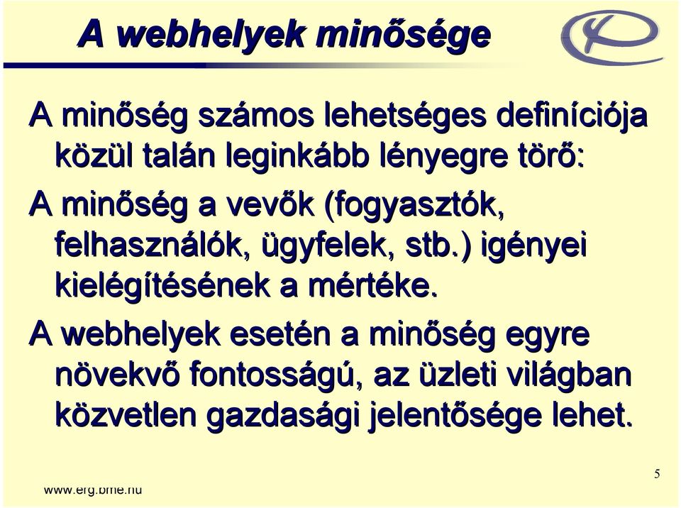 ügyfelek, stb.) igényei kielégítésének a mértm rtéke.