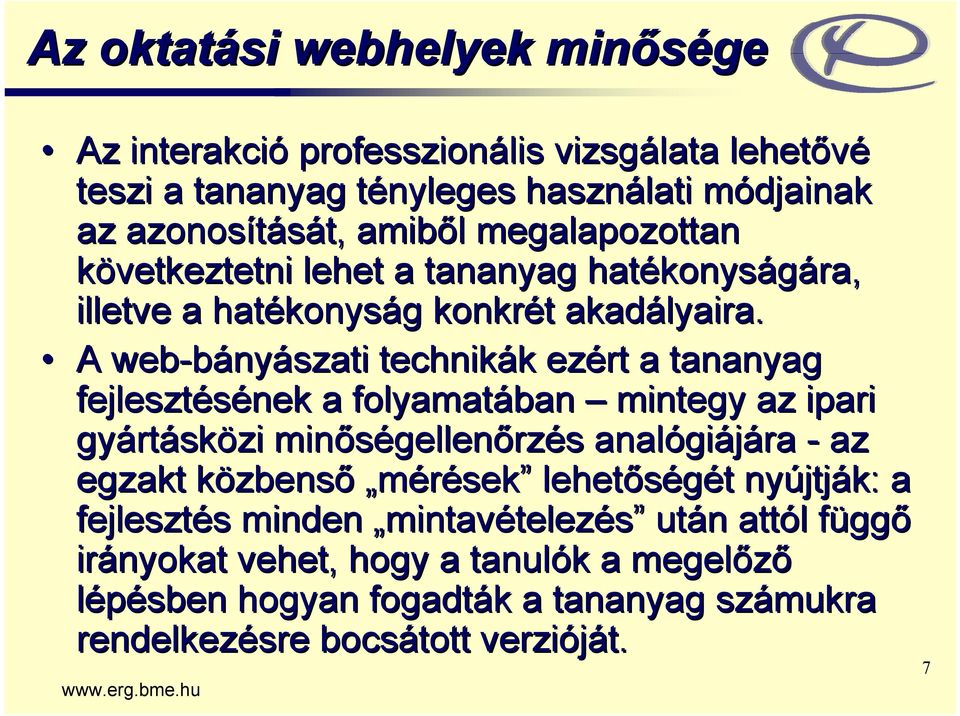 A web-bány nyászati technikák ezért a tananyag fejlesztésének a folyamatában mintegy az ipari gyárt rtásközi minőségellen gellenőrzés analógi giájára - az egzakt