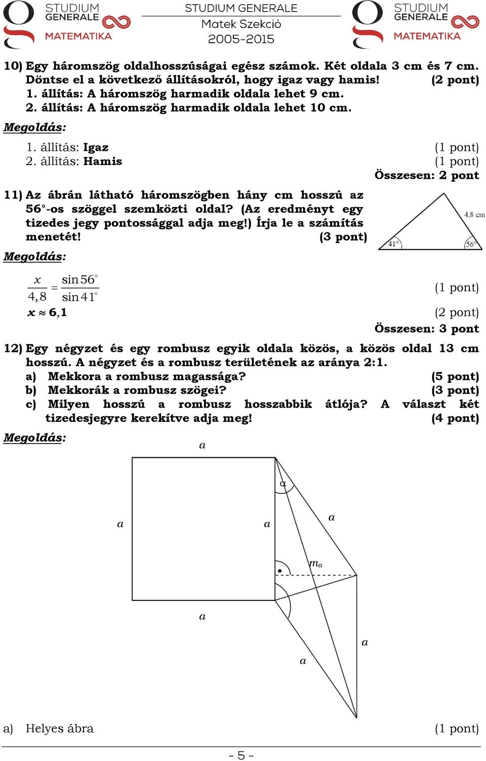 (Az eredményt egy tizedes jegy pontossággl dj meg!) Írj le számítás menetét!