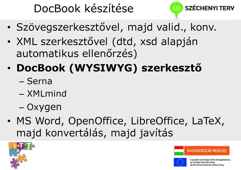 DocBook (WYSIWYG) szerkesztő Serna XMLmind Oxygen MS Word,