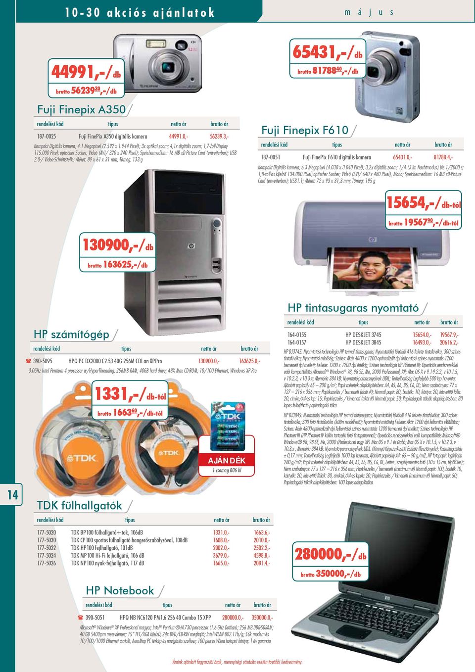 000 Pixel; optischer Sucher; Videó (AVI/ 320 x 240 Pixel); Speichermedium: 16 MB xd Picture Card (erweiterbar); USB 2.