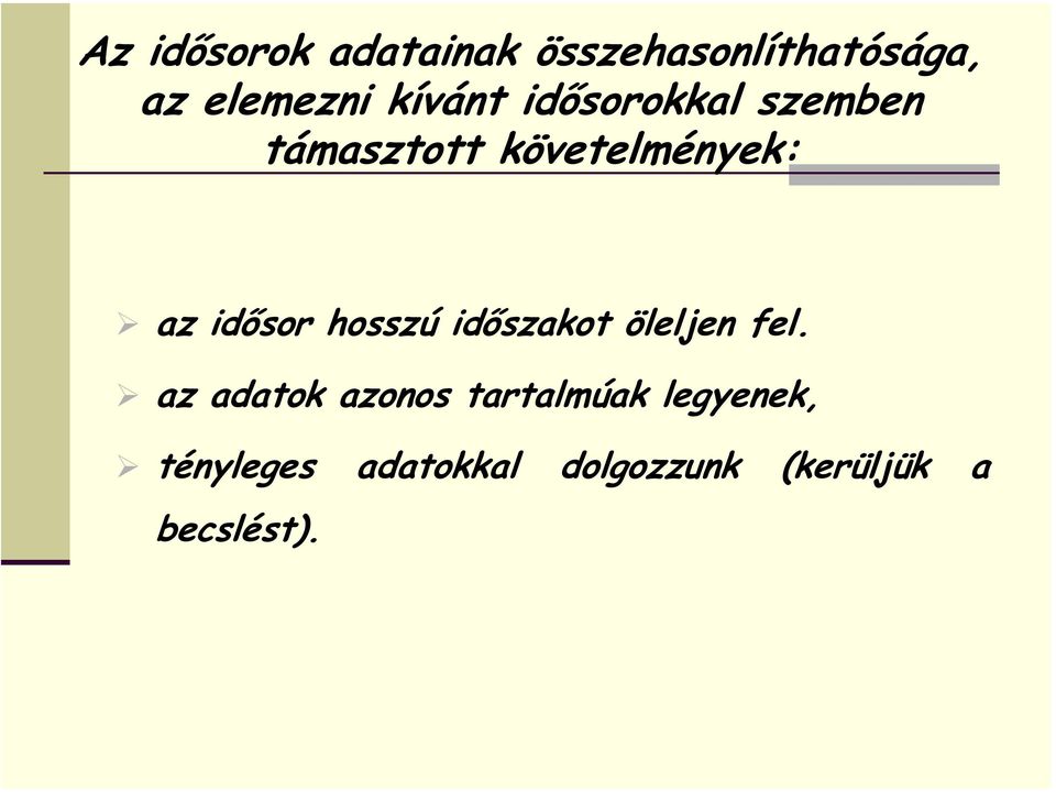 idősor hosszú időszakot öleljen fel.